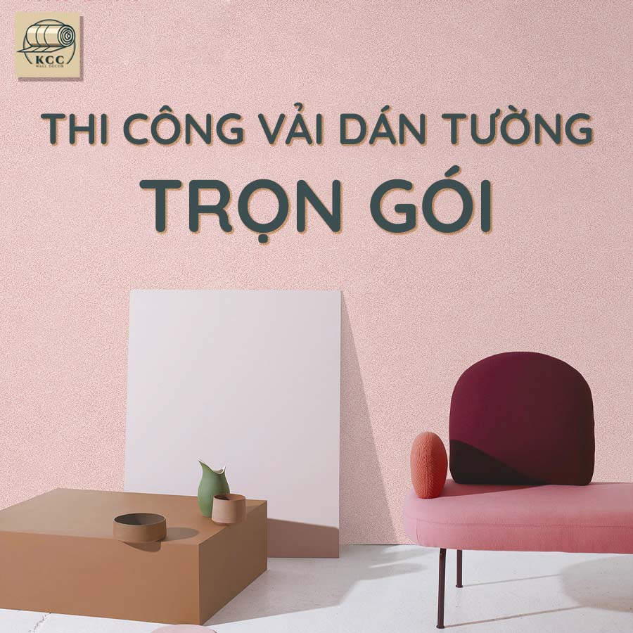 Báo giá thi công vải dán tường KCC Wall Decor